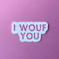 Autocollant I WOOF YOU